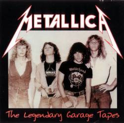 Metallica : The Legendary Garage Tapes